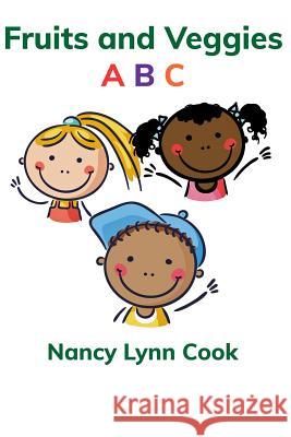 Fruits and Veggies A B C Nancy Lynn Cook 9781720069652 Independently Published - książka