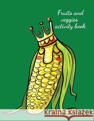 Fruits and veggies activity book Cristie Publishing 9781716216350 Cristina Dovan - książka