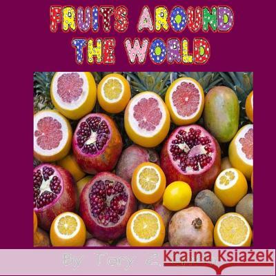 Fruits Around the World Tory Z. Griffin 9781974175673 Createspace Independent Publishing Platform - książka