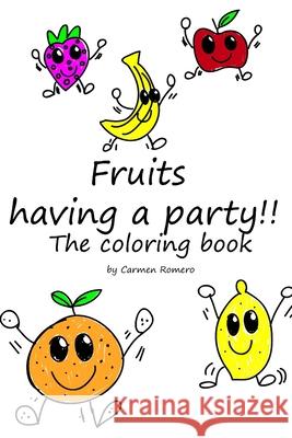 Fruits having a party!!: The coloring book Donald Illoh, Carmen Romero 9798567863633 Independently Published - książka