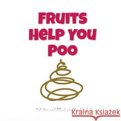 Fruits Help You Poo Liz Lele Liz Lele 9781536957396 Createspace Independent Publishing Platform - książka