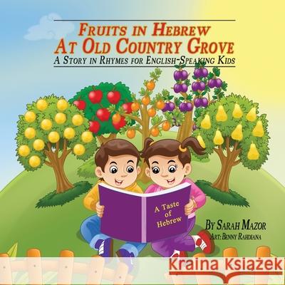 Fruits in Hebrew at Old Country Grove: A Story in Rhymes for English-Speaking Kids Mazor, Sarah 9781950170593 Mazorbooks - książka