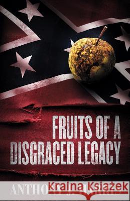 Fruits of a Disgraced Legacy Anthony J. Harris 9780985443740 Tandem Light Press - książka
