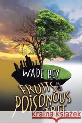 Fruits of the Poisonous Tree Wade Bey 9781647017835 Page Publishing, Inc - książka