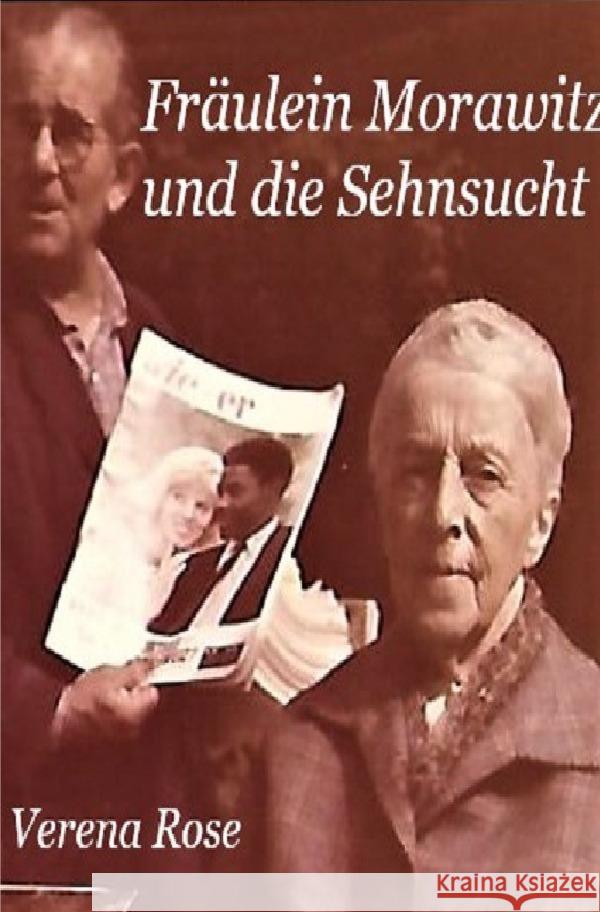 Fräulein Morawitz und die Sehnsucht : Roman Rose, Verena 9783752969771 epubli - książka