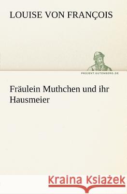 Fräulein Muthchen und ihr Hausmeier François, Louise von 9783842407404 TREDITION CLASSICS - książka