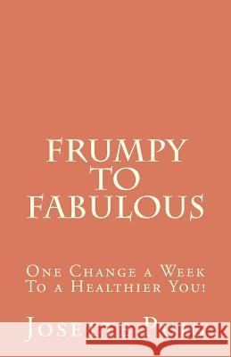 Frumpy To Fabulous: 1 Change a Week To a Healthier You! Puig, Josette 9781475279023 Createspace - książka