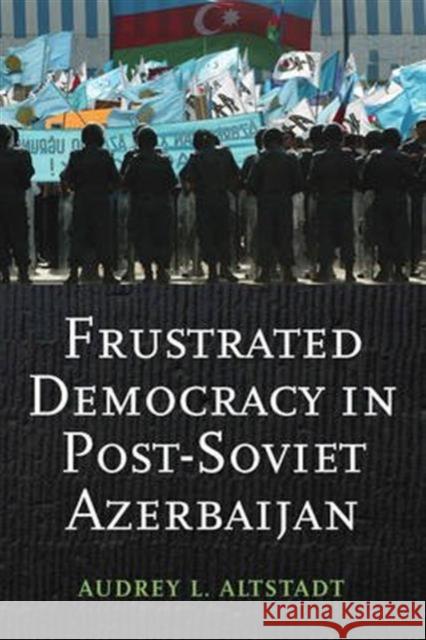 Frustrated Democracy in Post-Soviet Azerbaijan Audrey L. Altstadt 9780231704564 Woodrow Wilson Center Press / Columbia Univer - książka