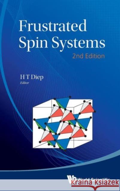 Frustrated Spin Systems (2nd Edition) H. T. Diep 9789814440738 World Scientific Publishing Company - książka