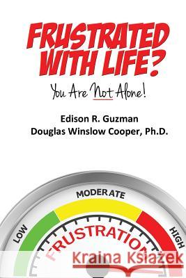 Frustrated With Life?: You Are Not Alone Cooper Ph. D., Douglas Winslow 9781540524720 Createspace Independent Publishing Platform - książka