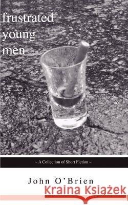 Frustrated Young Men John Joseph O'Brien 9780974619606 Pulplit Publishing - książka