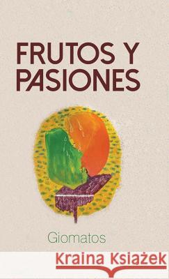Frutos y pasiones Giomatos 9781463396107 Palibrio - książka