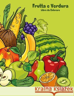 Frutta e Verdura Libro da Colorare 1 Snels, Nick 9781723333927 Createspace Independent Publishing Platform - książka