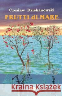 Frutti di mare Dziekanowski Czesław 9788385713579 Eneteia - książka