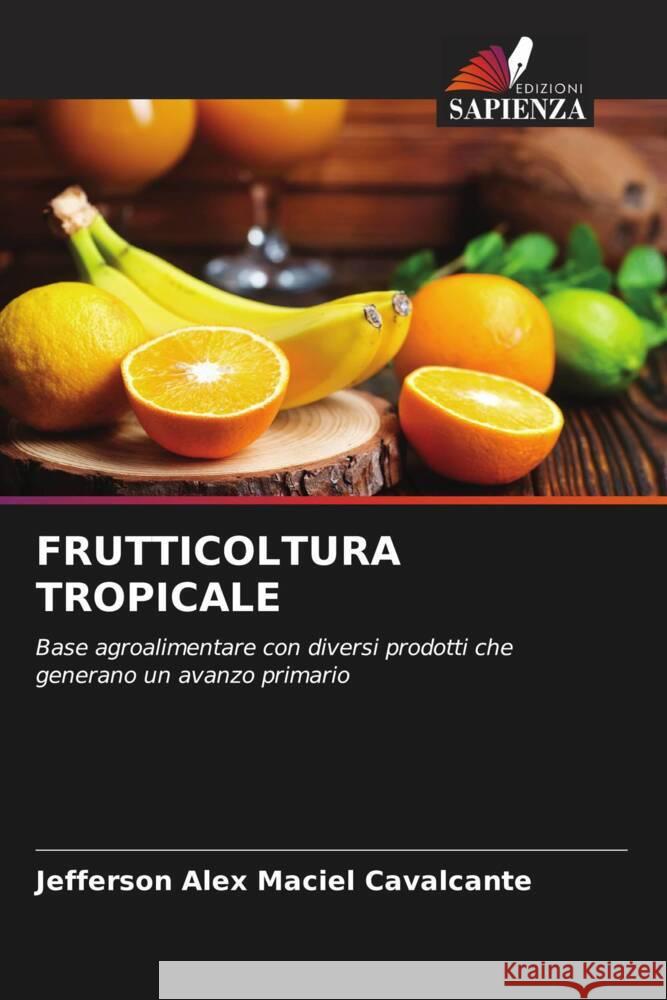 FRUTTICOLTURA TROPICALE Maciel Cavalcante, Jefferson Alex 9786204913711 Edizioni Sapienza - książka