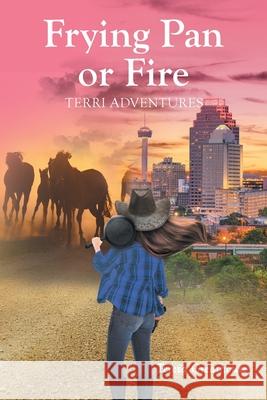 Frying Pan or Fire: Terri Adventures Teresa Greathouse 9781639851164 Fulton Books - książka