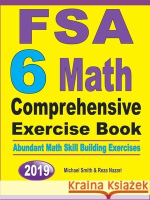 FSA 6 Math Comprehensive Exercise Book: Abundant Math Skill Building Exercises Michael Smith Reza Nazari 9781646125807 Math Notion - książka