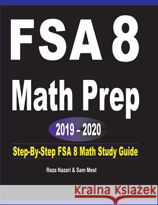 FSA 8 Math Prep 2019 - 2020: Step-By-Step FSA 8 Math Study Guide Reza Nazari Sam Mest 9781646120512 Effortless Math Education - książka