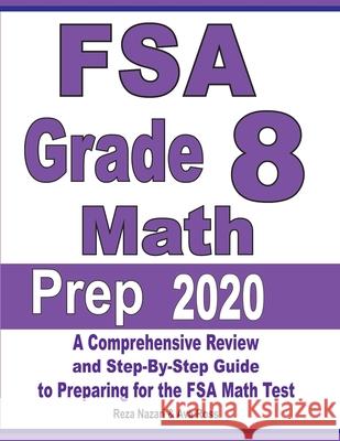 FSA Grade 8 Math Prep 2020: A Comprehensive Review and Step-By-Step Guide to Preparing for the FSA Math Test Reza Nazari Ava Ross 9781646121779 Effortless Math Education - książka