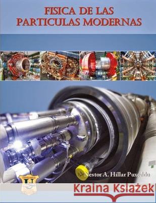 Física de las partículas modernas: Síntesis Néstor A Hillar Puxeddu 9789871457410 978-987-1457-41- - książka