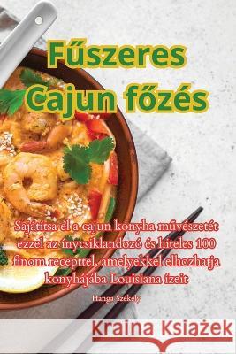 Fűszeres Cajun főzes Hanga Szekely   9781835319888 Aurosory ltd - książka