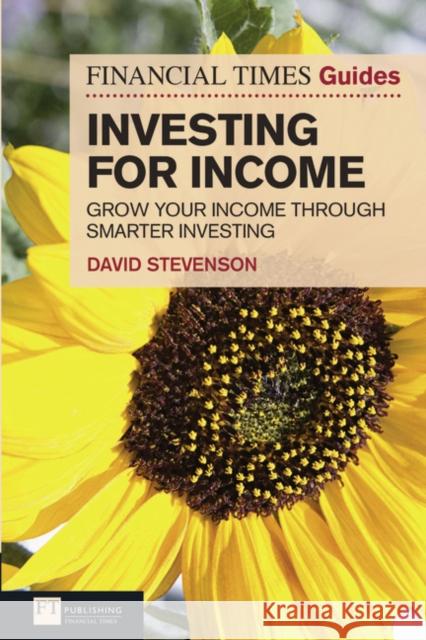 FT Guide to Investing for Income : Grow Your Income Through Smarter Investing David Stevenson 9780273735656  - książka