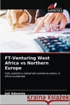 FT-Venturing West Africa vs Northern Europe Ademola, Joji 9786203274516 Edizioni Sapienza - książka