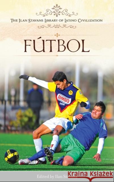 Fútbol Stavans, Ilan 9780313375156 Heinemann Educational Books - książka