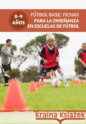 Fútbol Base: Fichas para la enseñanza en Escuelas de Fútbol 8-9 años del Pino Vinuela, Jose Emilio 9788499939254 Wanceulen Editorial - książka