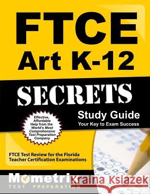 FTCE Art K-12 Secrets Study Guide: FTCE Test Review for the Florida Teacher Certification Examinations Ftce Exam Secrets Test Prep Team 9781609717032 Mometrix Media LLC - książka