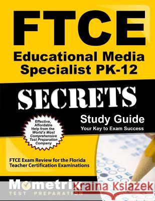 FTCE Educational Media Specialist Pk-12 Secrets Study Guide: FTCE Test Review for the Florida Teacher Certification Examinations Ftce Exam Secrets Test Prep Team 9781609717155 Mometrix Media LLC - książka