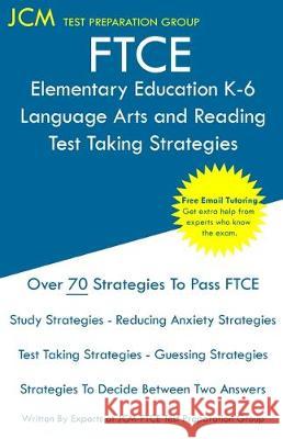 FTCE Elementary Education Language Arts and Reading - Test Taking Strategies Jcm-Ftce Tes 9781647682729 Jcm Test Preparation Group - książka