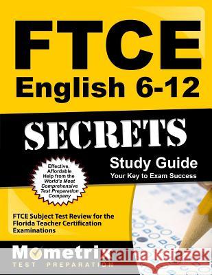 FTCE English 6-12 Secrets Study Guide: FTCE Test Review for the Florida Teacher Certification Examinations Ftce Exam Secrets Test Prep Team 9781609717193 Mometrix Media LLC - książka