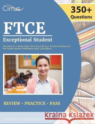 FTCE Exceptional Student Education K-12 Study Guide: Test Prep with 350+ Practice Questions for the Florida Teacher Certification Exam [3rd Edition] Cox 9781637982433 Cirrus Test Prep - książka