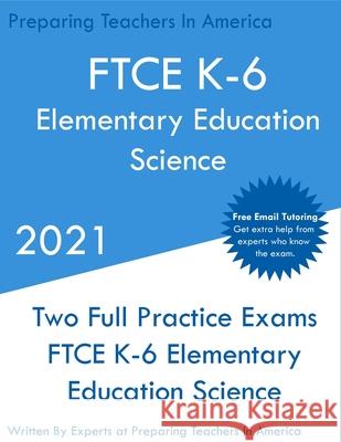 FTCE K-6 Elementary Education - Science: Two Full Practice Exam - Free Online Tutoring - Updated Exam Questions Preparing Teachers 9781649263506 Preparing Teachers - książka