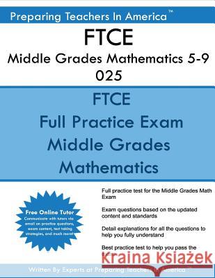 FTCE Middle Grades Mathematics 5-9 025: FTCE 025 Exam Preparing Teachers in America 9781537570013 Createspace Independent Publishing Platform - książka