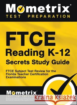 FTCE Reading K-12 Secrets Study Guide: FTCE Test Review for the Florida Teacher Certification Examinations Matthew Bowling 9781516718672 Mometrix Media LLC - książka