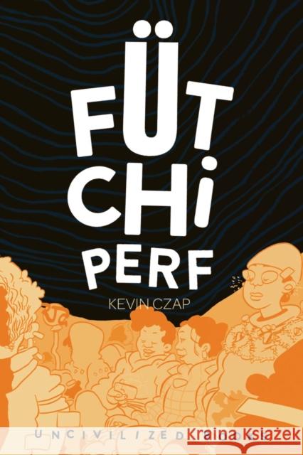 Fütchi Perf Czap, Kevin 9781941250211 Uncivilized Books - książka