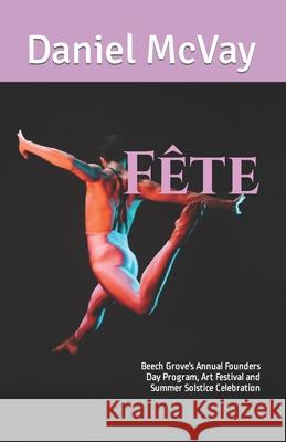 Fête: Beech Grove's Annual Founders Day Program, Art Festival and Summer Solstice Celebration McVay, Daniel 9781461194903 Createspace - książka