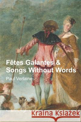 Fêtes Galantes & Songs Without Words Paul Verlaine, Richard Robinson 9781955392204 Sunny Lou Publishing - książka