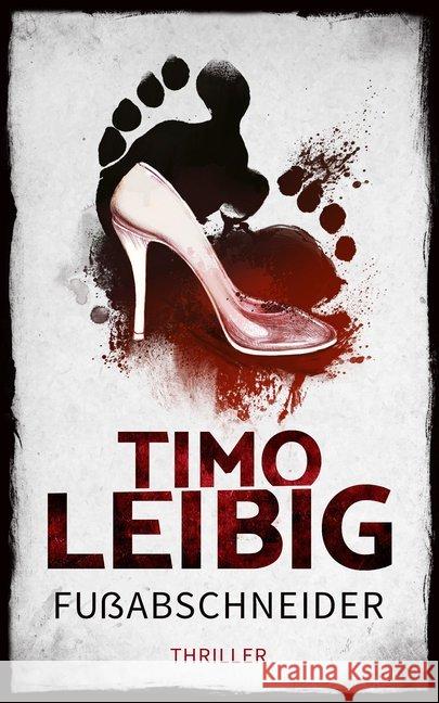 Fußabschneider : Thriller Leibig, Timo 9783961116553 Nova MD - książka