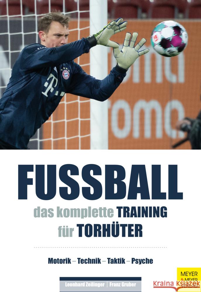 Fußball: Das komplette Training für Torhüter Zeilinger, Leonhard, Gruber, Franz 9783840377662 Meyer & Meyer Sport - książka