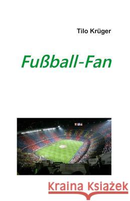 Fußball-Fan Krueger, Tilo 9781499111552 Createspace - książka