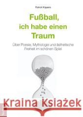 Fußball, ich habe einen Traum Küppers, Patrick 9783828834163 Tectum-Verlag - książka