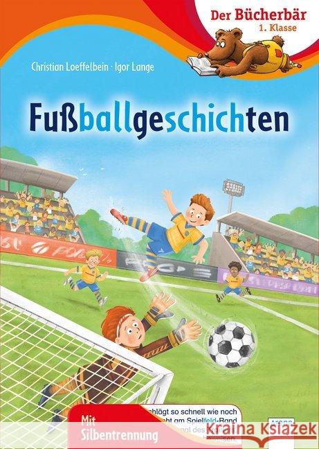 Fußballgeschichten : Mit Silbentrennung Loeffelbein, Christian 9783401715353 Arena - książka