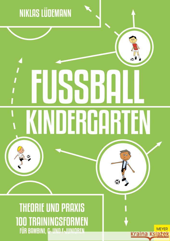 Fußballkindergarten - Theorie und Praxis Lüdemann, Niklas 9783840377624 Meyer & Meyer Sport - książka