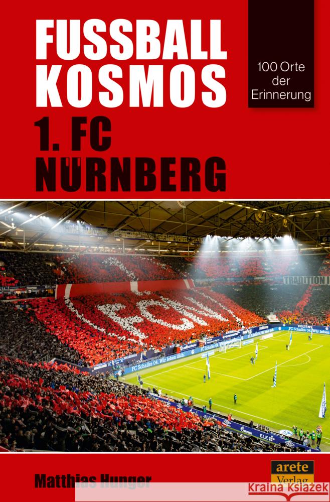 Fußballkosmos 1. FC Nürnberg Hunger, Matthias 9783964230997 Arete - książka