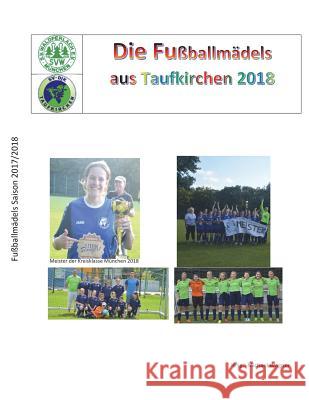 Fußballmädels das Taufkirchen 2018: Das Buch der Meister Wagner, Michael 9781722351984 Createspace Independent Publishing Platform - książka