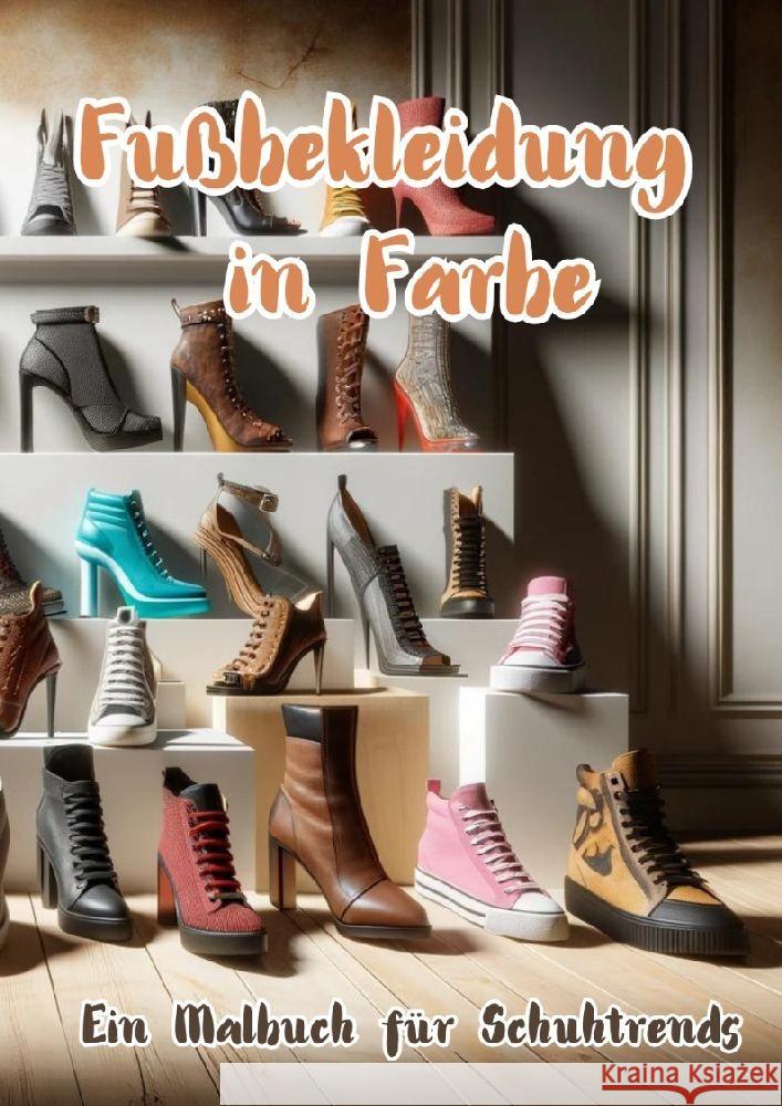 Fu?bekleidung in Farbe: Ein Malbuch f?r Schuhtrends Maxi Pinselzauber 9783384172662 Tredition Gmbh - książka