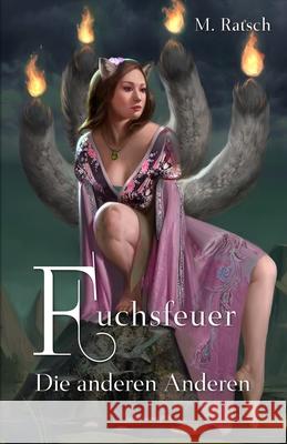 Fuchsfeuer: Die anderen Anderen Ratsch, Melissa 9781728644066 Independently Published - książka